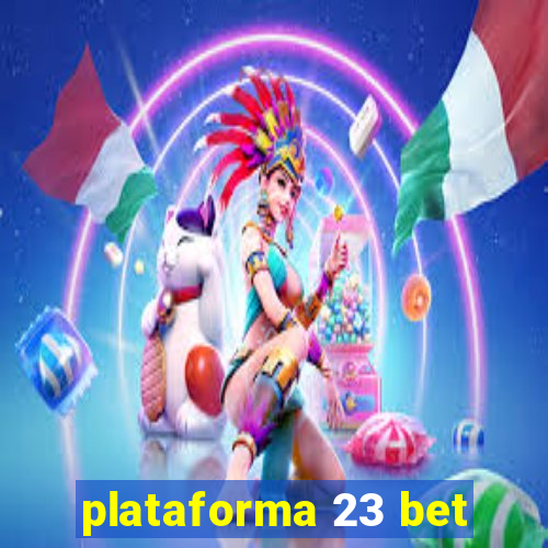 plataforma 23 bet